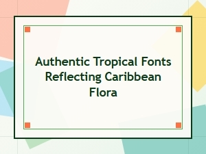 Tropical Fonts Inspired by Caribbean Flora