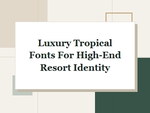 Luxe Tropical Fonts Inspired by Exotic Flora