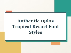 Authentic Tropics Resort Font Styles
