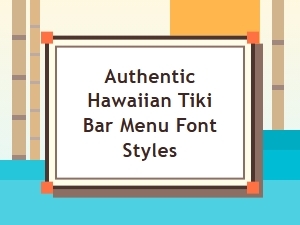 Crafting Authentic Menu Fonts for Hawaiian Tiki Bars